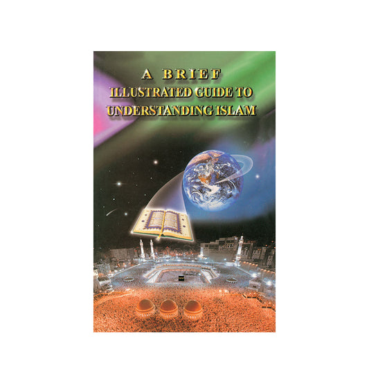 Brief Illustrated Guide to Understanding Islam